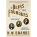 Heirs of the Founders: Henry Clay, John Calhoun and Daniel Webster, the Second Generation of American Giants