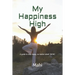My Happiness High: A guide to stay happy, no matter what! (Black and White)