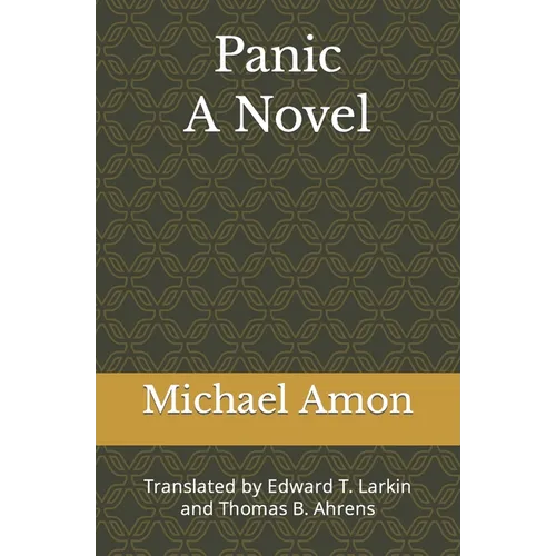 Panic: Translated by Edward T. Larkin and Thomas B. Ahrens