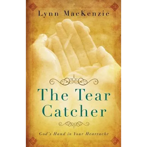 The Tear Catcher: God's Hand in Your Heartache
