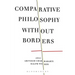 Comparative Philosophy Without Borders