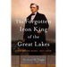 The Forgotten Iron King of the Great Lakes: Eber Brock Ward, 1811-1875