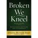 Broken We Kneel: Reflections on Faith and Citizenship