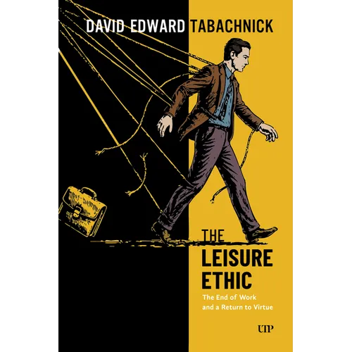 The Leisure Ethic: The End of Work and a Return to Virtue