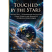 Touched by the Stars: Beyond UFOs, Extraordinary Experiences, Cosmic Science and Humanity's Future in a Living Cosmos: Beyond UFO, Extraordinary Exper