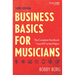 Business Basics for Musicians: The Complete Handbook from DIY to the Majors