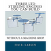 Three Ltd Stirling Engines You Can Build Without a Machine Shop: An Illustrated Guide