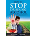 How to Stop Drinking Alcohol: A Simple Path from Alcohol Misery to Alcohol Mastery