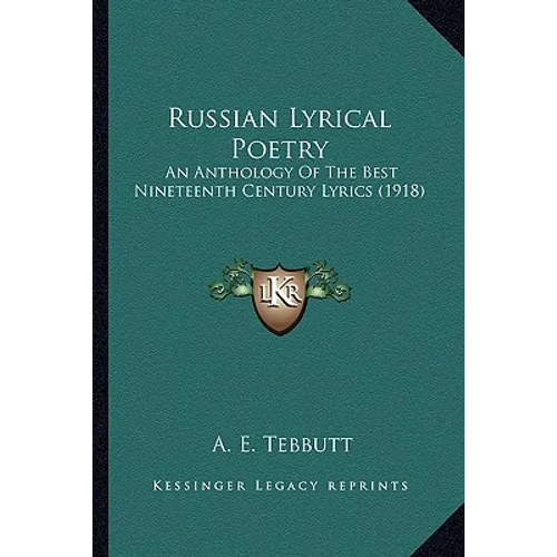 Russian Lyrical Poetry: An Anthology Of The Best Nineteenth Century Lyrics (1918)