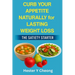 Curb Your Appetite Naturally for Lasting Weight Loss: The Satiety Starter
