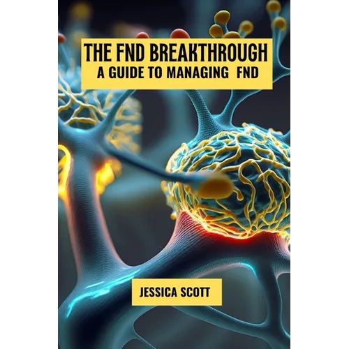 The FND breakthrough: A guide to managing FND