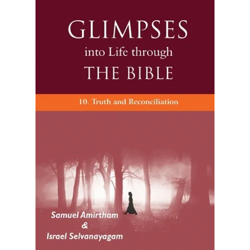Glimpses into Life through the Bible: 10. Truth and Reconciliation