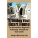 Bringing Your Heart Home: The Harmonious Approach To Housing Yourself and Your Family