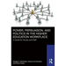 Power, Persuasion, and Politics in the Higher Education Workplace: A Guide for Faculty and Staff