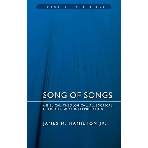 Song of Songs: A Biblical-Theological, Allegorical, Christological Interpretation