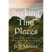 Seeking Thin Places: How Sacred Travel Heals, Awakens, and Restores the Soul