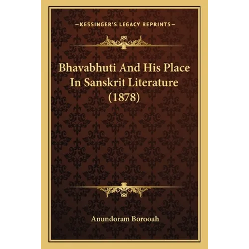 Bhavabhuti And His Place In Sanskrit Literature (1878)
