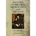 Lectures On The True, The Beautiful And The Good
