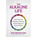 The Alkaline Life: New Science to Rebalance Your Body, Reverse Aging, and Prevent Disease