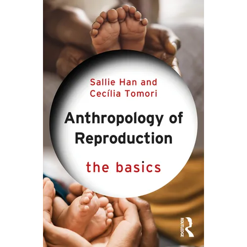 Anthropology of Reproduction: The Basics