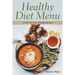 Healthy Diet Menu: A Wide Selection of Healthy Recipes