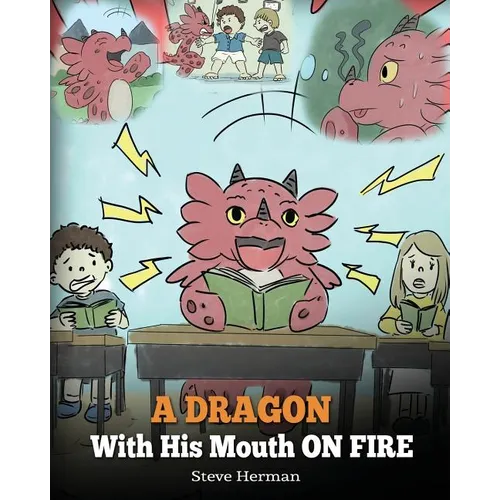 A Dragon With His Mouth On Fire: Teach Your Dragon To Not Interrupt. A Cute Children Story To Teach Kids Not To Interrupt or Talk Over People.