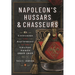 Napoleon's Hussars and Chasseurs: Uniforms and Equipment of the Grande Armée, 1805-1815