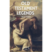 Old Testament Legends: Illustrated - Easy to Read Layout