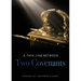 A Thin Line Between Two Covenants