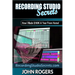 Recording Studio Secrets: How To Make Big Money From Home!