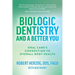 Biologic Dentistry and a Better You: Oral Care's Connection to Overall Body Health
