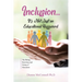 Inclusion...It's Not Just an Educational Buzzword: The Being, Knowing and Doing of Education