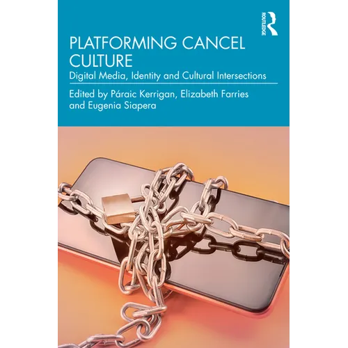 Platforming Cancel Culture: Digital Media, Identity and Cultural Intersections