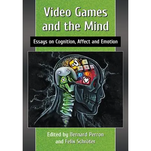 Video Games and the Mind: Essays on Cognition, Affect and Emotion