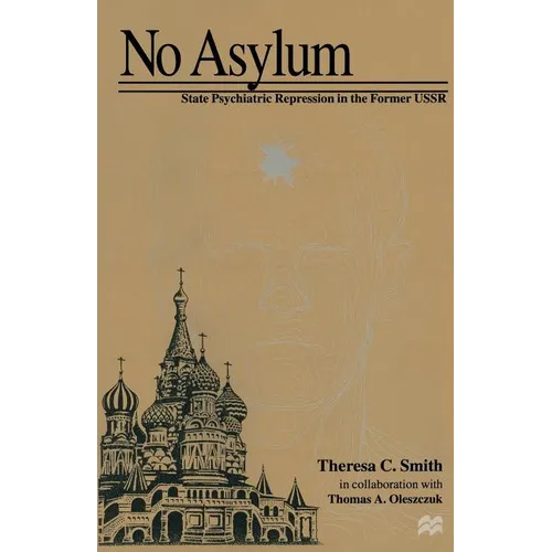 No Asylum: State Psychiatric Repression in the Former USSR