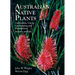 Australian Native Plants: 7th Edition: Cultivation, Use in Landscaping and Propagation