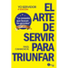 Yo Servidor El arte de servir para triunfar