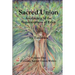 Sacred Union: Awakening to the Consciousness of Eden: Creating Sacred Union Within