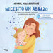 Necesito Un Abrazo: Un Cuento Para Entender La Tristeza Y Consejos Para Superarla / I Need a Hug: A Short Story to Understand Sadness and Tips to Over