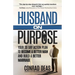 Husband On Purpose: Your 30 Day Action Plan to Become a Better Man and Build a Better Marriage