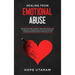 Healing from Emotional Abuse: Recognize the hidden narcissistic relationship. DISCOVER how to recover from childhood trauma due to emotional abuse cau