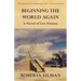 Beginning the World Again: A Novel of Los Alamos
