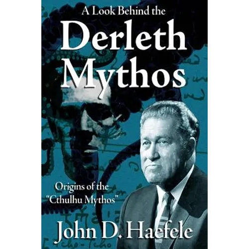 A Look Behind the Derleth Mythos: Origins of the Cthulhu Mythos