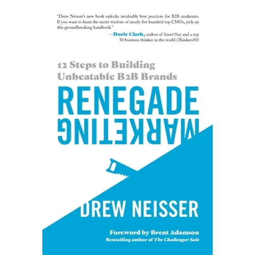 Renegade Marketing: 12 Steps to Building Unbeatable B2B Brands