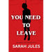 You Need to Leave