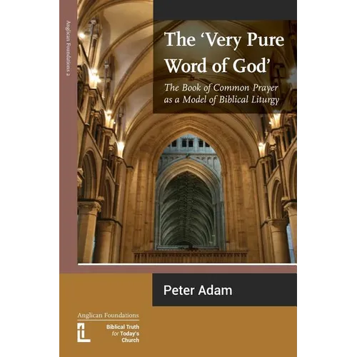 The Very Pure Word of God: The Book of Common Prayer as a Model of Biblical Liturgy - Paperback