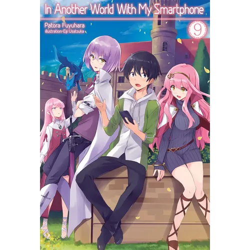 In Another World with My Smartphone: Volume 9 (Light Novel): Volume 9