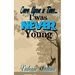 Once Upon A Time...I Was Never Young