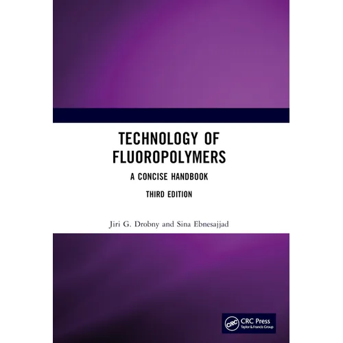 Technology of Fluoropolymers: A Concise Handbook