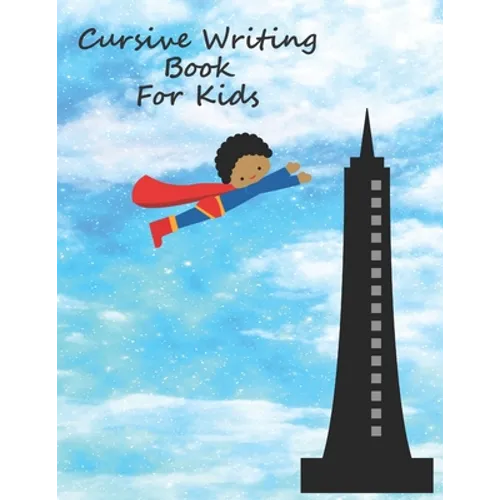 Cursive Writing Book For Kids: Cursive Handwriting Workbook For Boys